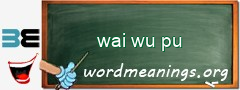 WordMeaning blackboard for wai wu pu